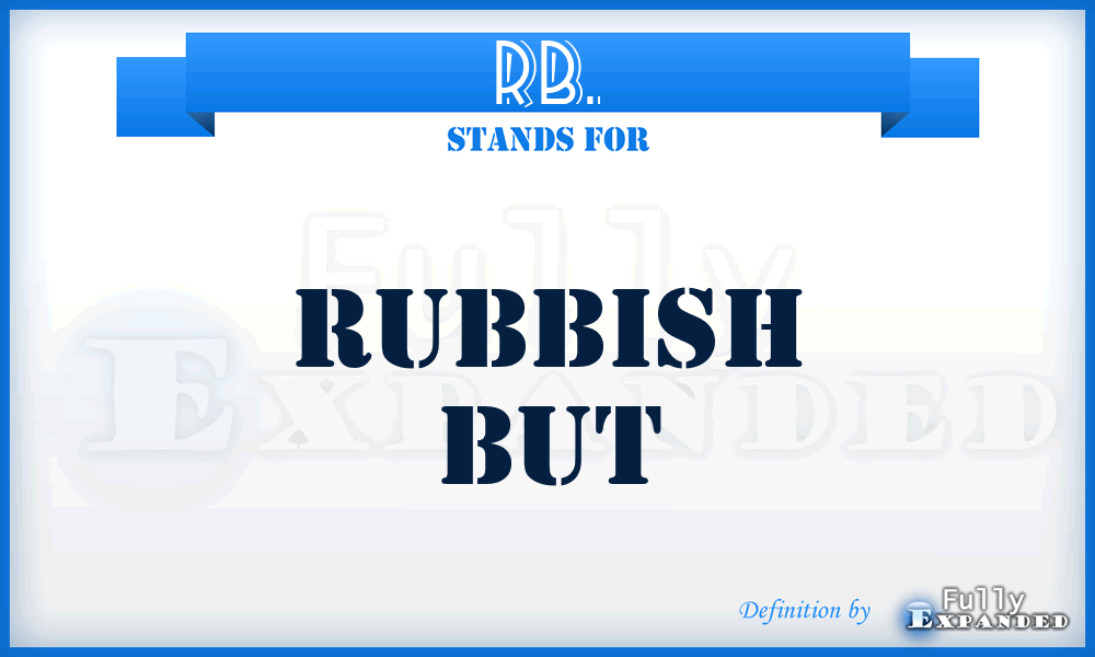 RB. - Rubbish But