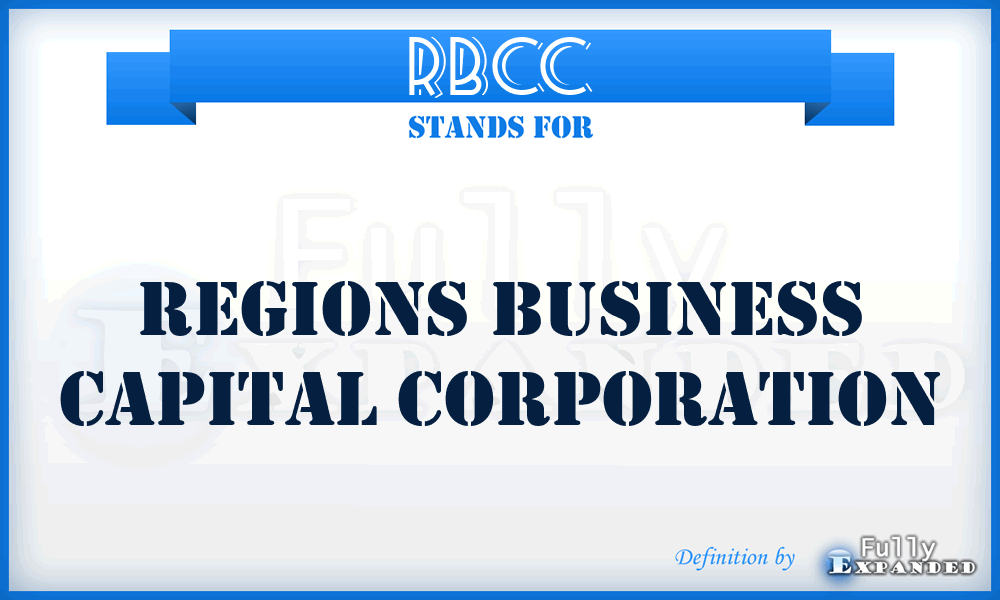 RBCC - Regions Business Capital Corporation