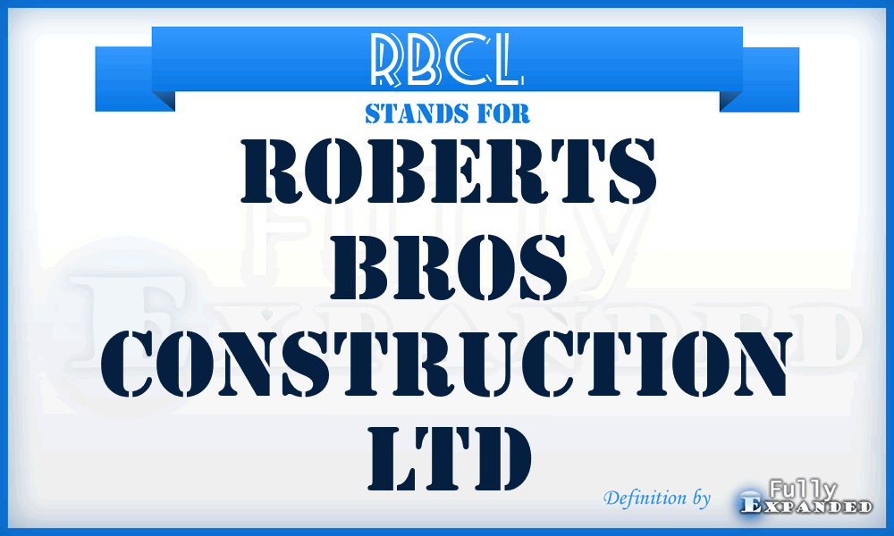 RBCL - Roberts Bros Construction Ltd