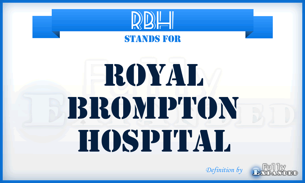 RBH - Royal Brompton Hospital