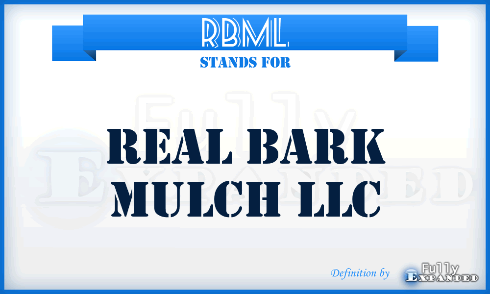 RBML - Real Bark Mulch LLC