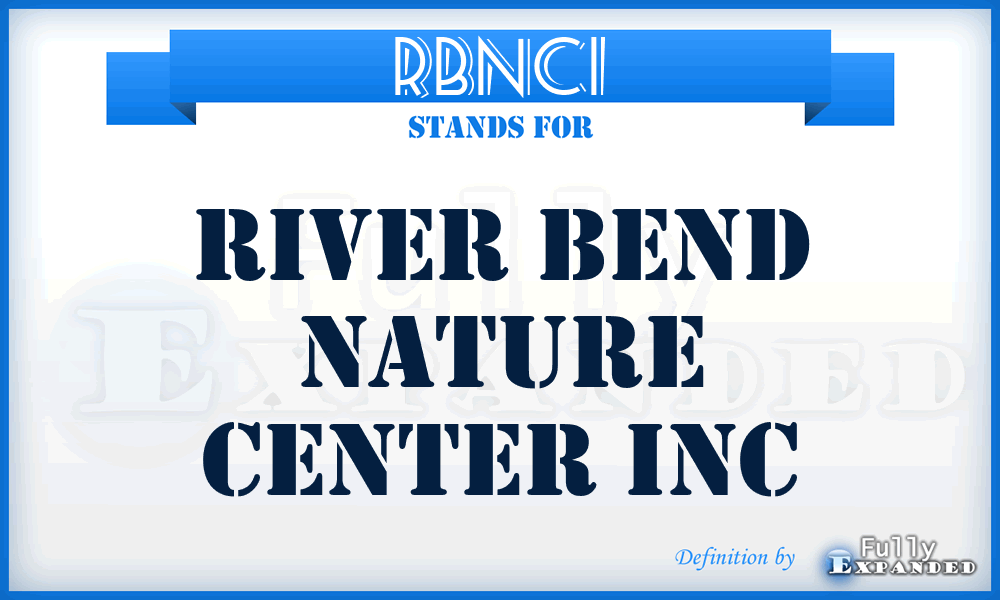 RBNCI - River Bend Nature Center Inc