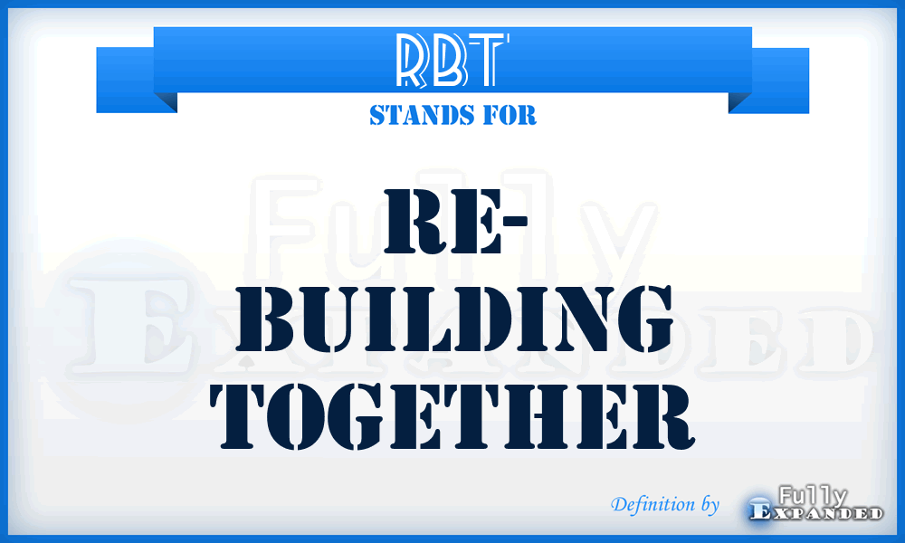 RBT - Re- Building Together