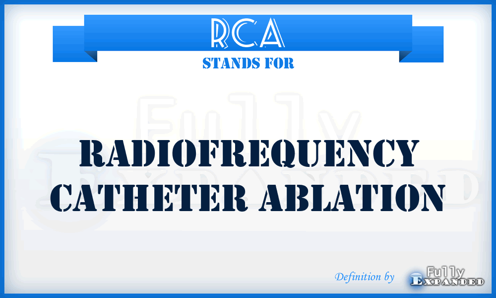 RCA - radiofrequency catheter ablation