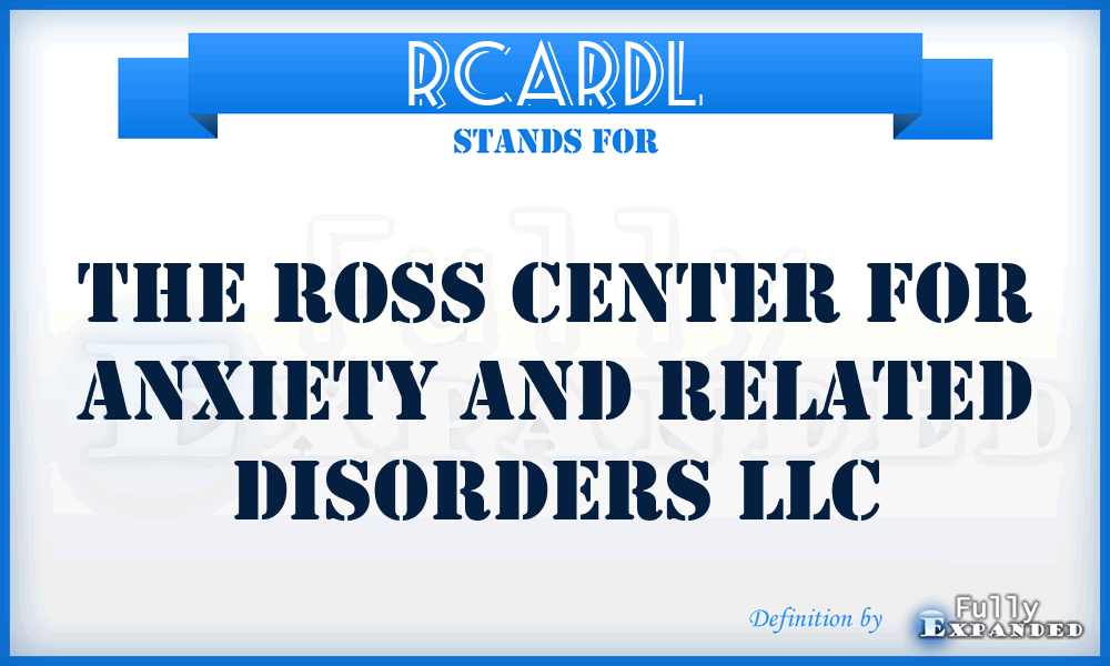 RCARDL - The Ross Center for Anxiety and Related Disorders LLC