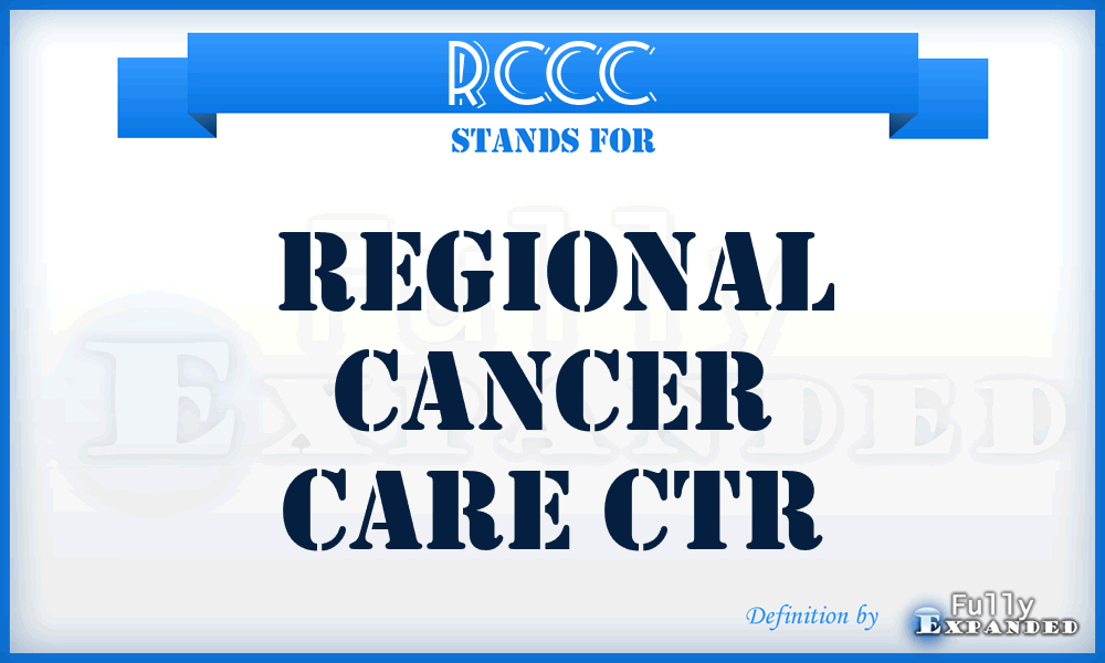RCCC - Regional Cancer Care Ctr