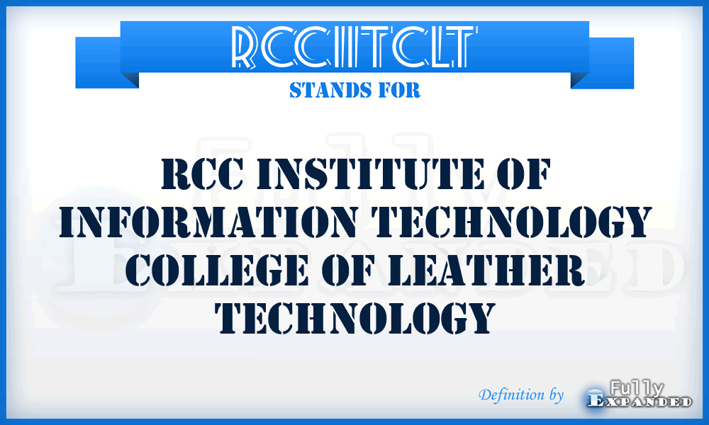 RCCIITCLT - RCC Institute of Information Technology College of Leather Technology