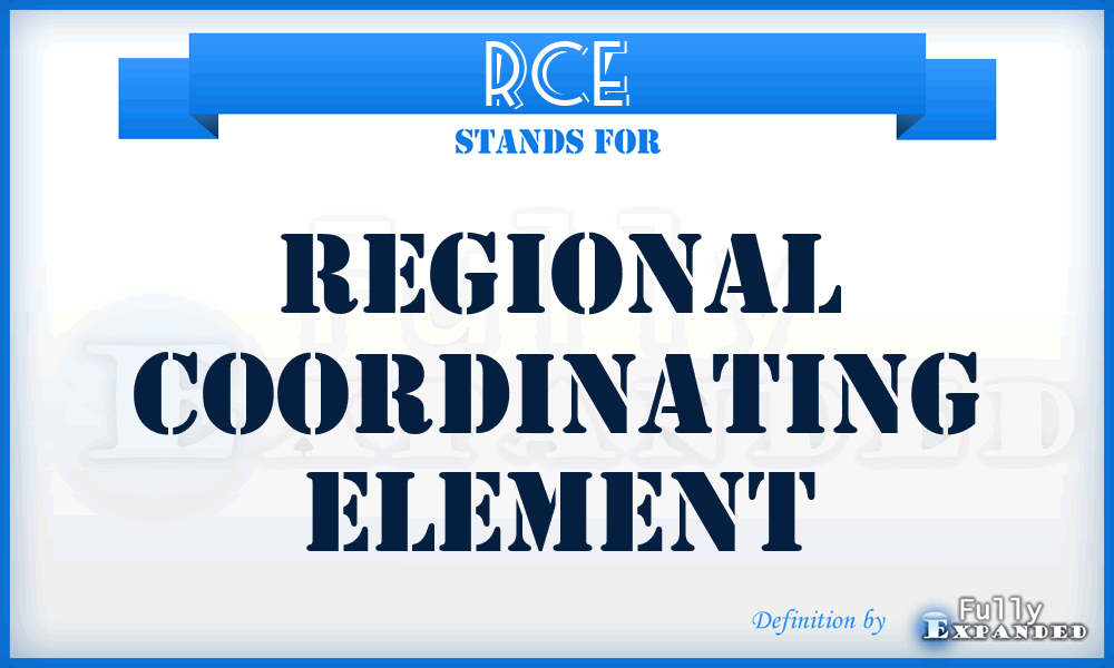 RCE - regional coordinating element
