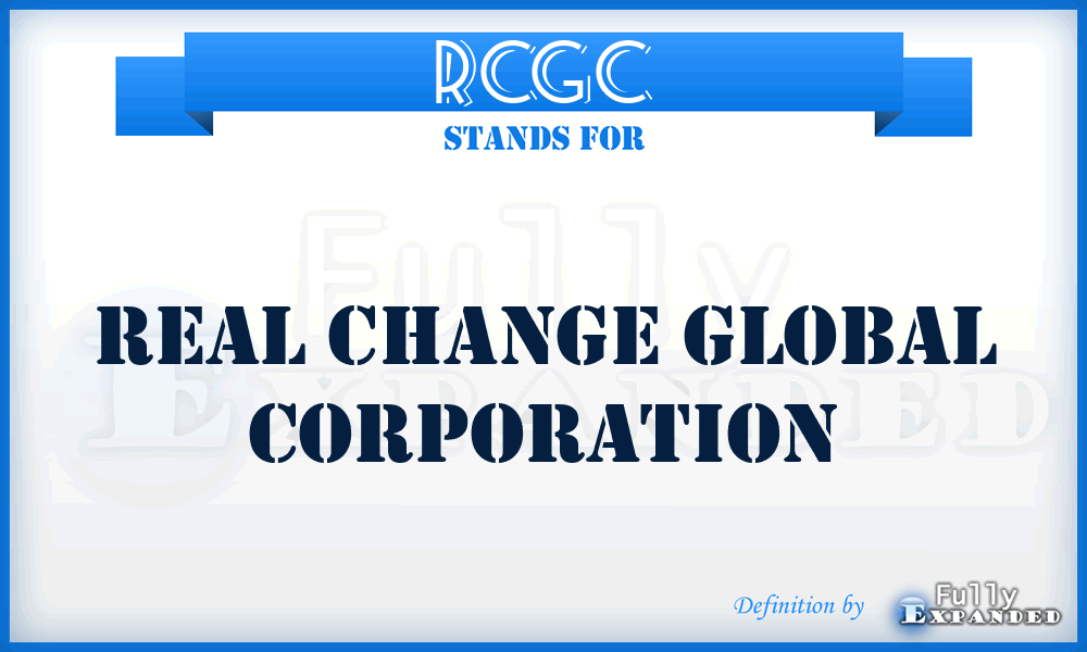 RCGC - Real Change Global Corporation