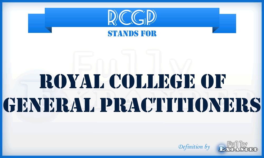RCGP - Royal College of General Practitioners