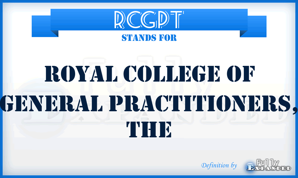 RCGPT - Royal College of General Practitioners, The