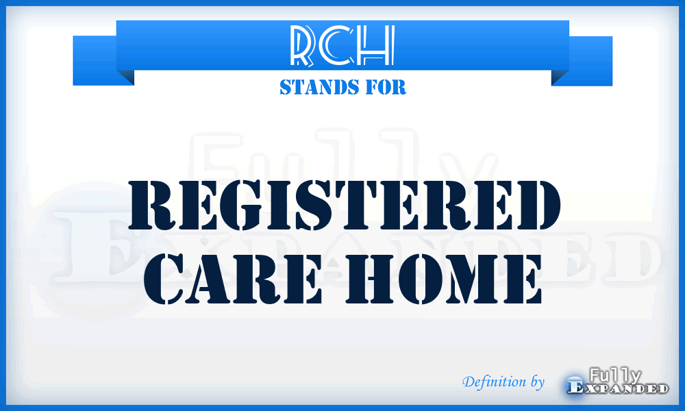 RCH - registered care home