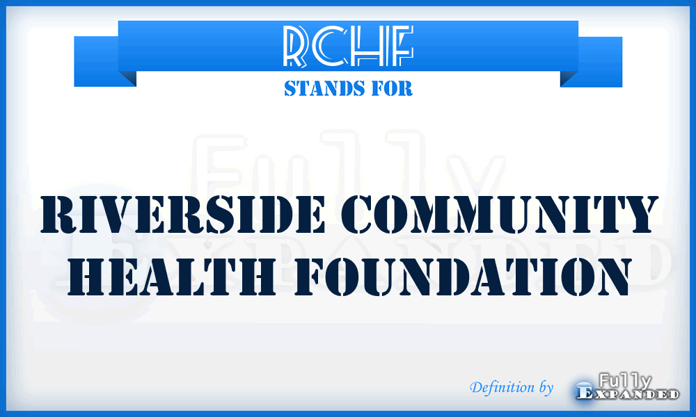 RCHF - Riverside Community Health Foundation