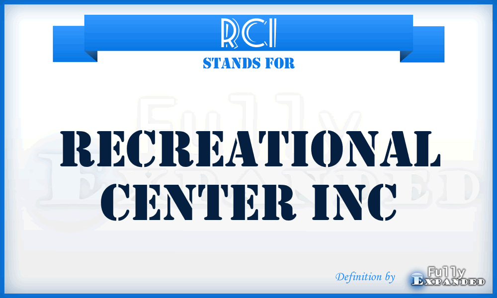 RCI - Recreational Center Inc