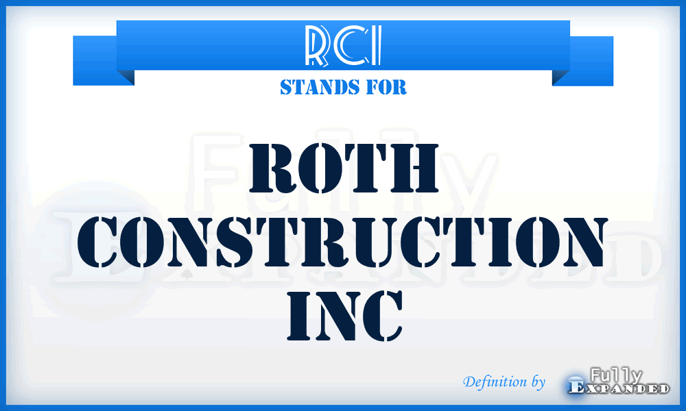 RCI - Roth Construction Inc