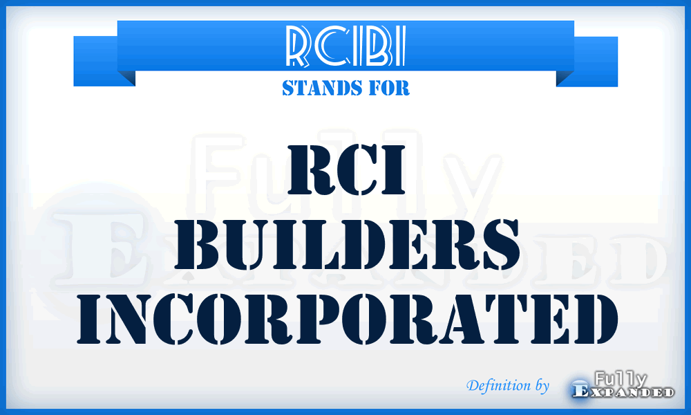 RCIBI - RCI Builders Incorporated