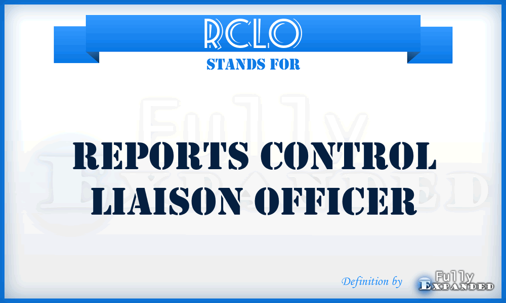 RCLO - reports control liaison officer