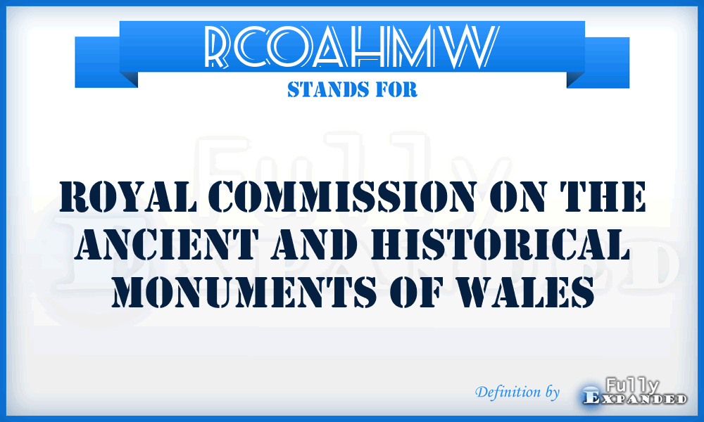 RCOAHMW - Royal Commission On the Ancient and Historical Monuments of Wales