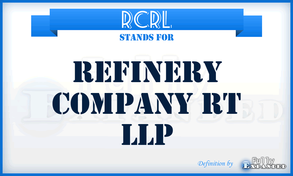 RCRL - Refinery Company Rt LLP