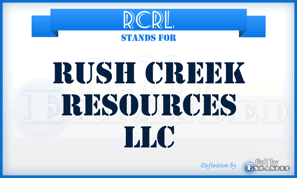 RCRL - Rush Creek Resources LLC