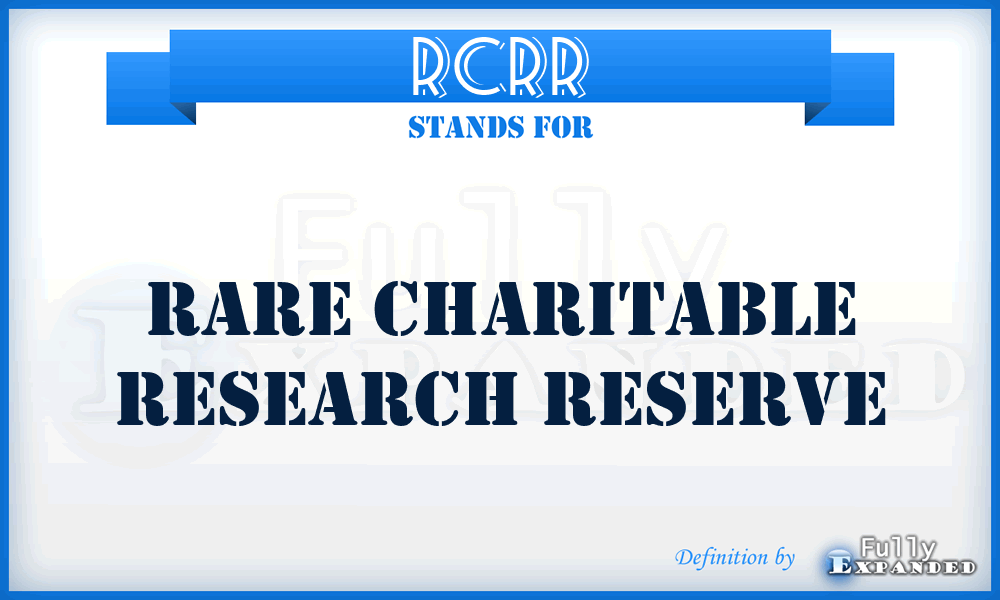 RCRR - Rare Charitable Research Reserve