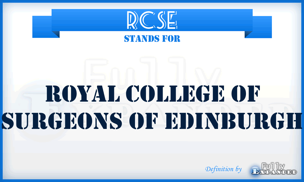 RCSE - Royal College of Surgeons of Edinburgh