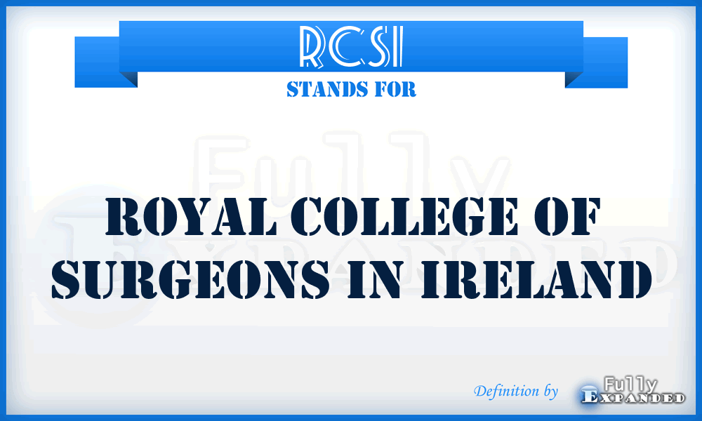 RCSI - Royal College of Surgeons in Ireland