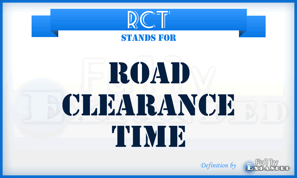 RCT - Road Clearance Time
