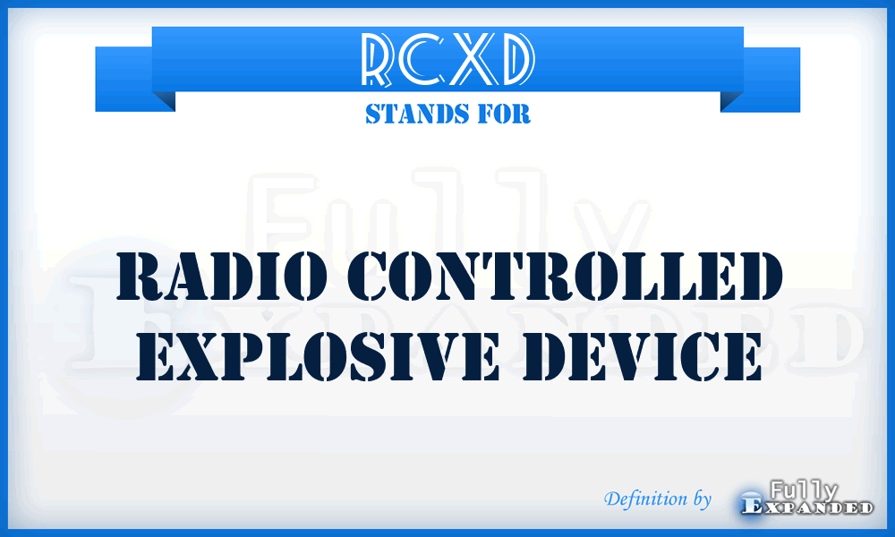 RCXD - Radio Controlled Explosive Device