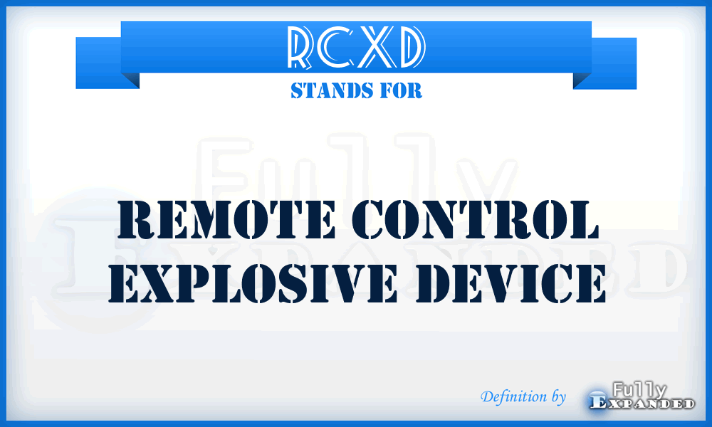 RCXD - Remote Control eXplosive Device