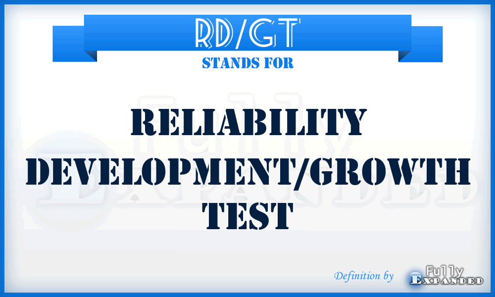 RD/GT - reliability development/growth test