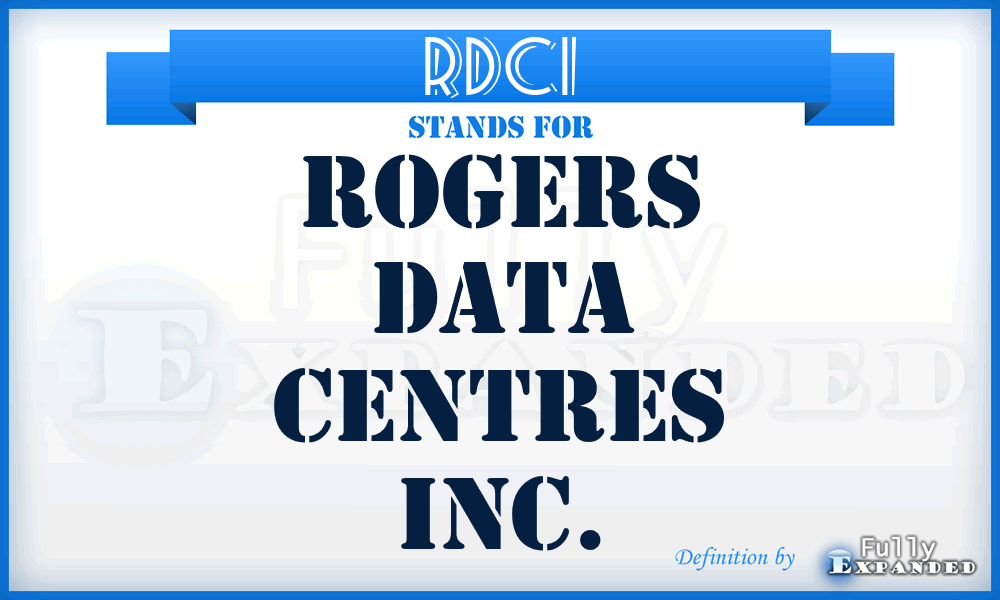 RDCI - Rogers Data Centres Inc.