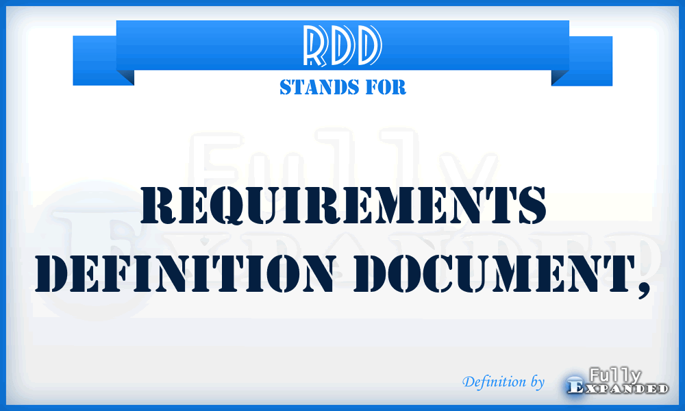 RDD - requirements definition document,