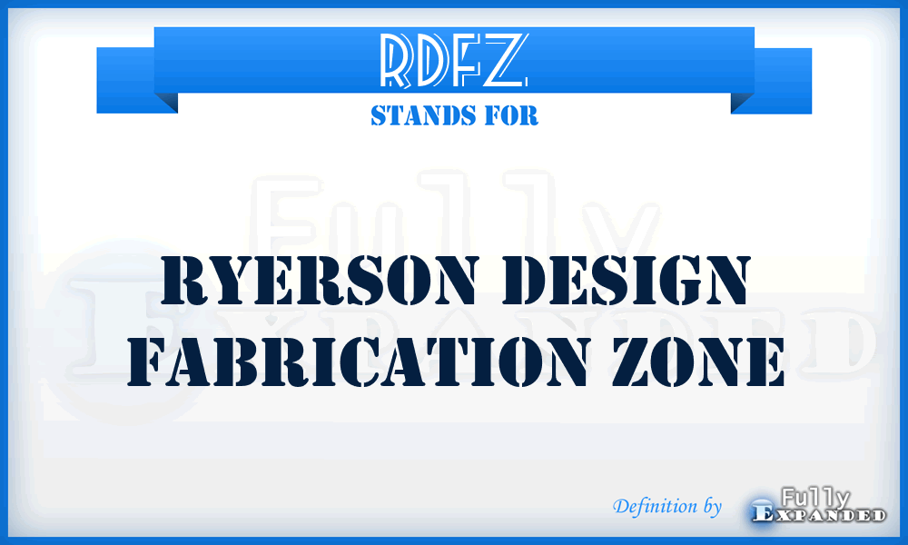 RDFZ - Ryerson Design Fabrication Zone