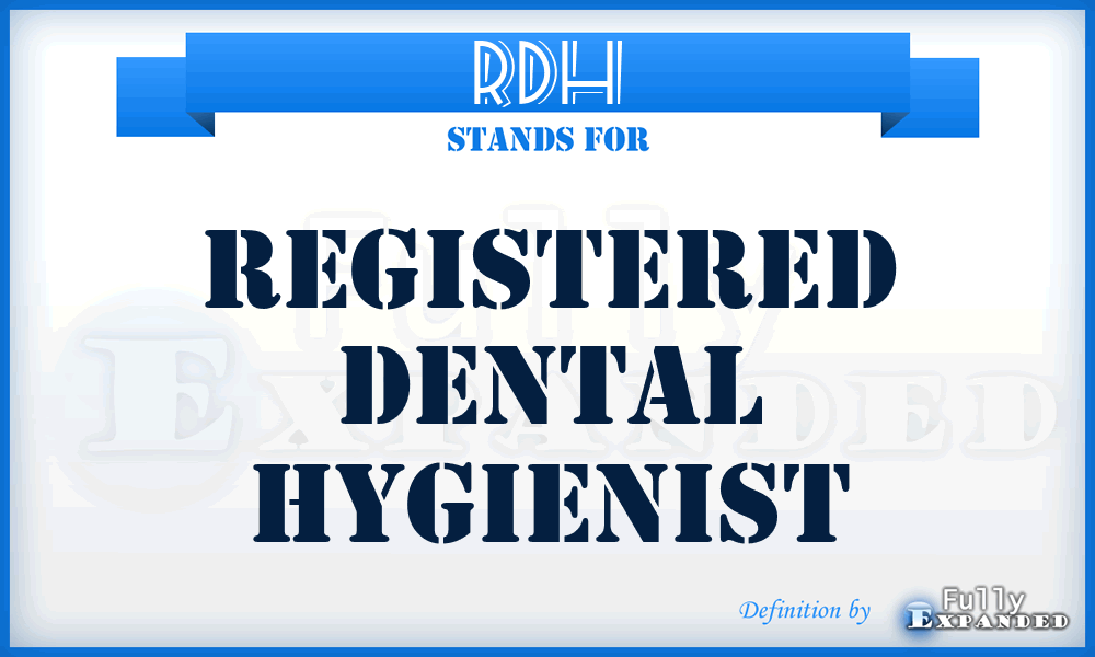 RDH - Registered Dental Hygienist