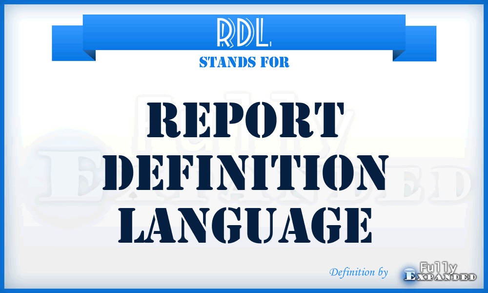 RDL - Report Definition Language