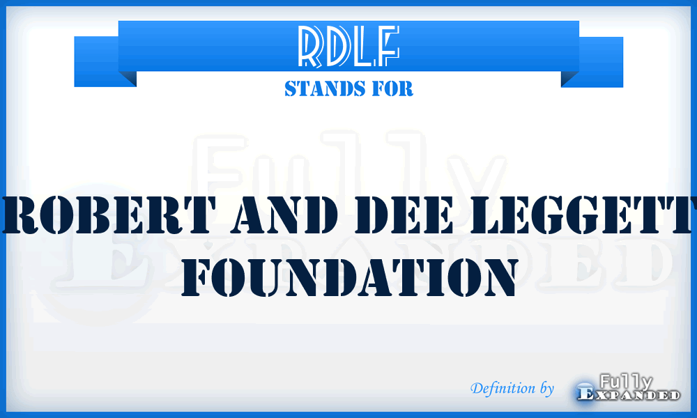 RDLF - Robert and Dee Leggett Foundation