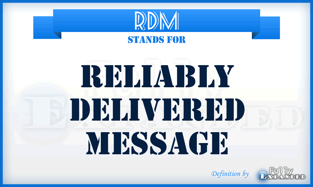 RDM - Reliably Delivered Message