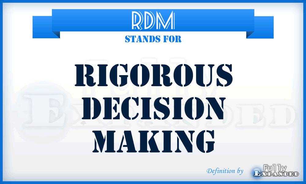 RDM - Rigorous Decision Making