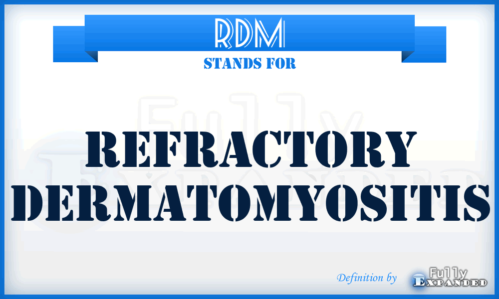 RDM - refractory dermatomyositis