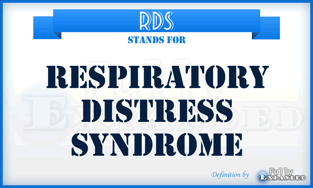 RDS - Respiratory Distress Syndrome