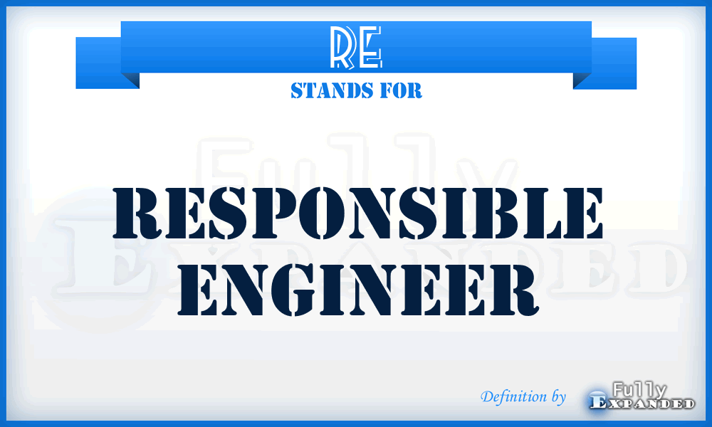 RE - Responsible Engineer