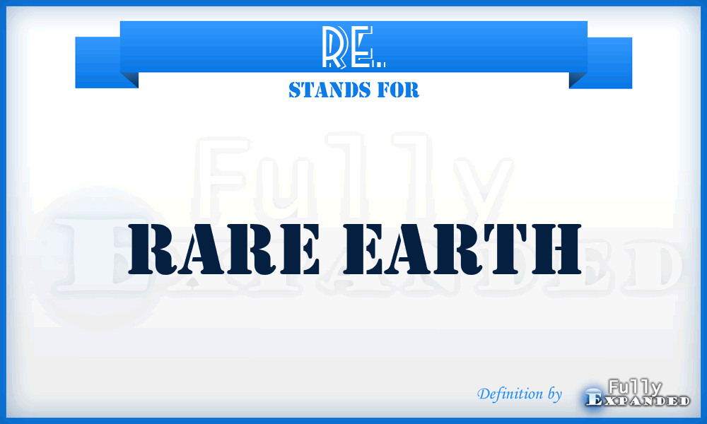 RE. - Rare Earth