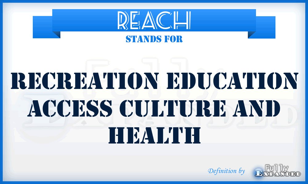 REACH - Recreation Education Access Culture And Health