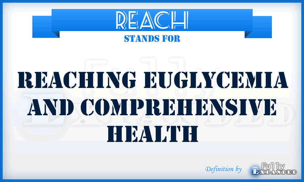 REACH - Reaching Euglycemia And Comprehensive Health