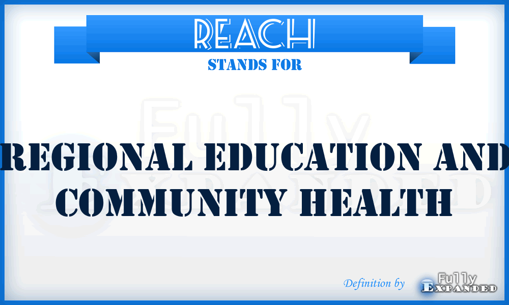 REACH - Regional Education And Community Health