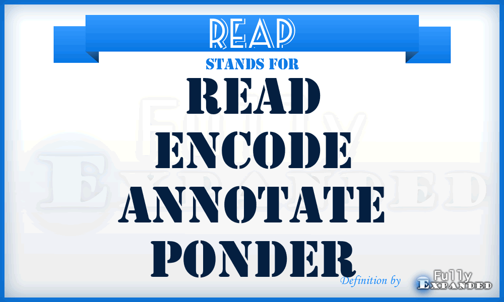 REAP - Read Encode Annotate Ponder