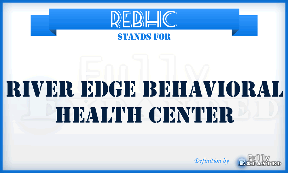 REBHC - River Edge Behavioral Health Center