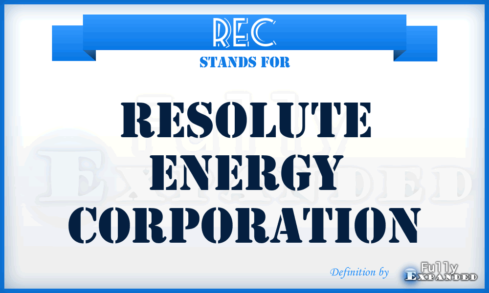 REC - Resolute Energy Corporation