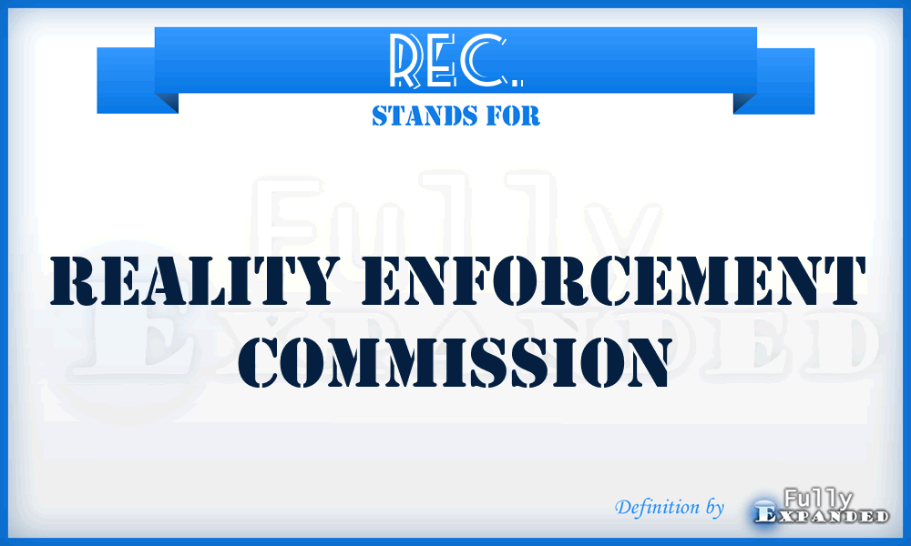 REC. - Reality Enforcement Commission